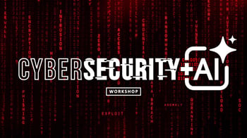 Cybersecurity + AI Workshop Webinar